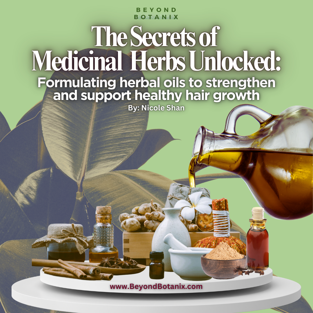 The secrets of medicinal herbs UNLOCKED: Formulating herbal oils to strengthen and support healthy hair growth